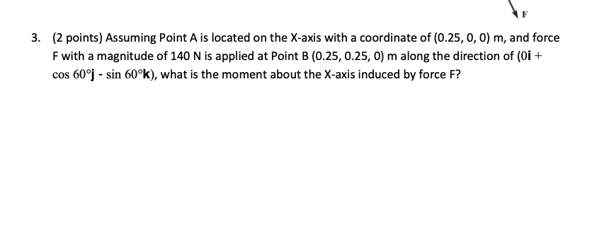 SOLVE USING MATLAB 3. (2 points) Assuming Point A is located on