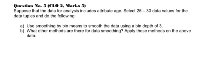 data mining and data warehousing Question No. 5 (CLO 2, Marks 5)