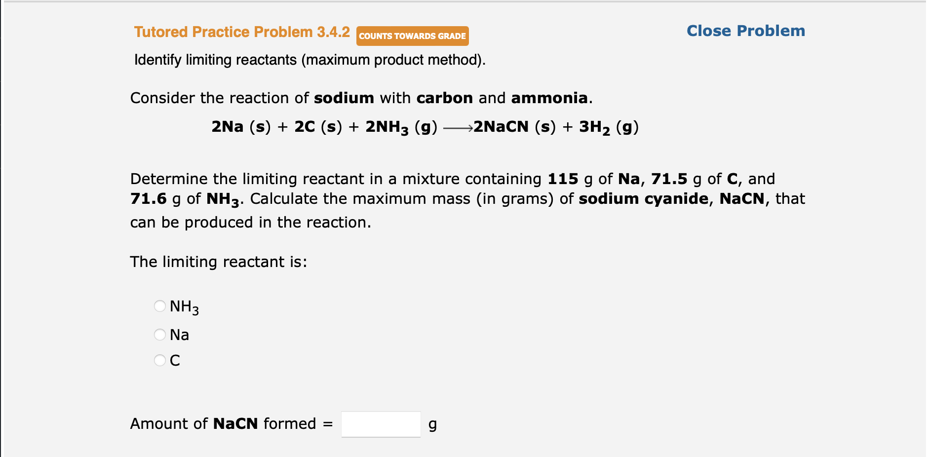  Tutored Practice Problem 3.4.2 COUNTS TOWARDS GRADE Close Problem Identify limiting