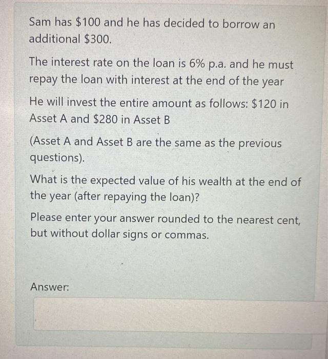  Please help with these questions Sam has $100 and he has
