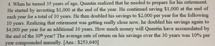  Include cash flow diagram in your solution for his retirement. 4.