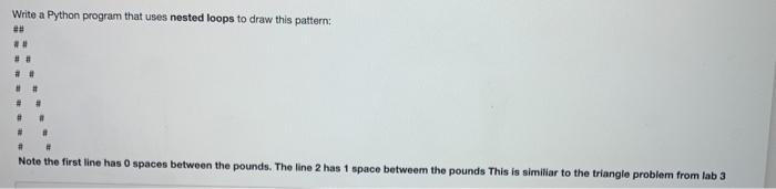  Write a Python program that uses nested loops to draw this