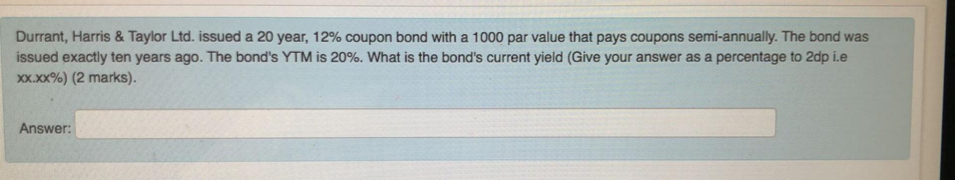  answer asap Durrant, Harris & Taylor Ltd. issued a 20 year,