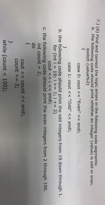  7.) (6) Find and correct the logic errors in the following