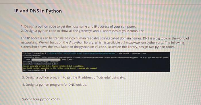  IP and DNS in Python 1. Design a python code to