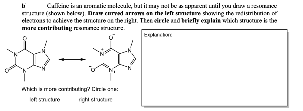  b Caffeine is an aromatic molecule, but it may not be