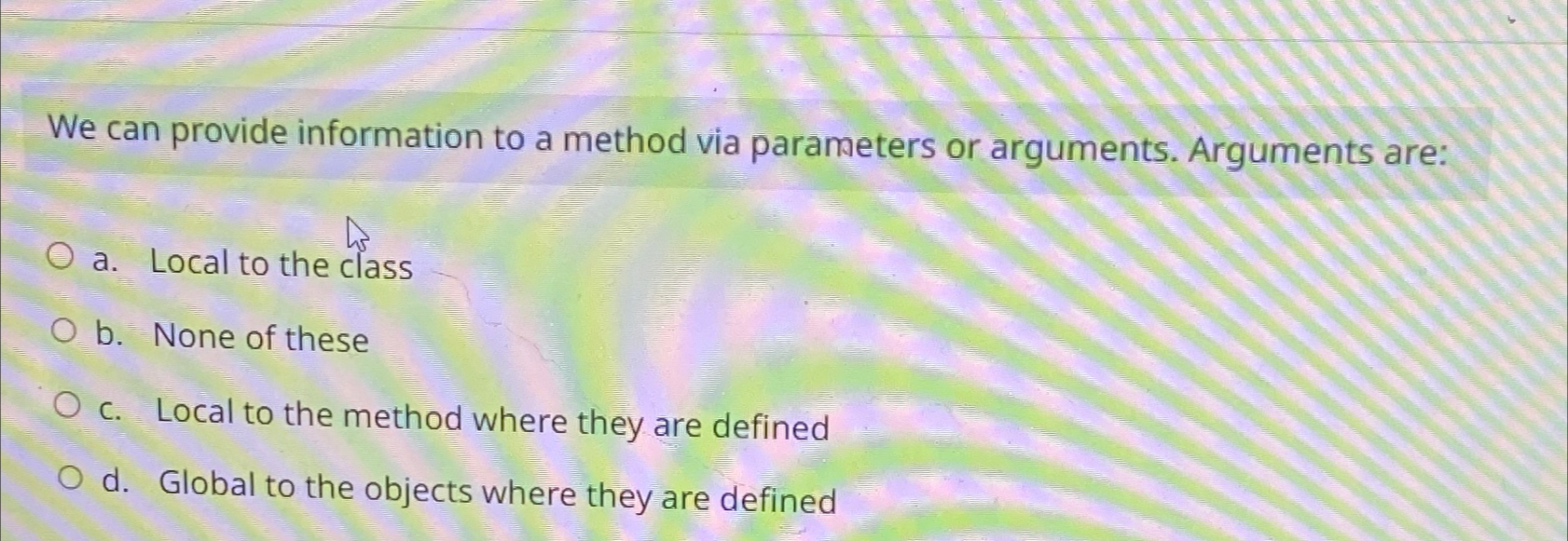 We can provide information to a method via parameters or arguments.