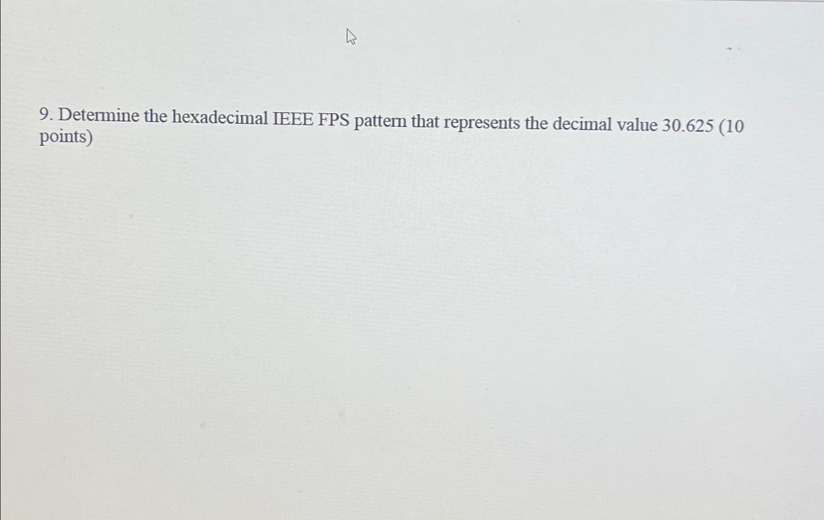  Determine the hexadecimal IEEE FPS pattern that represents the decimal value