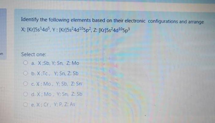  Identify the following elements based on their electronic configurations and arrange