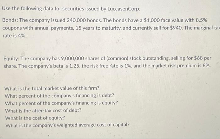  Use the following data for securities issued by LuccasenCorp. Bonds: The