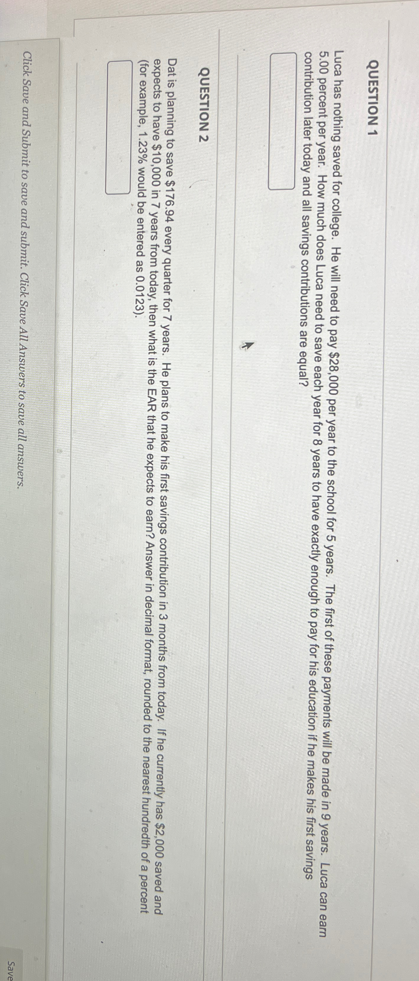  QUESTION 1 Luca has nothing saved for college. He will need