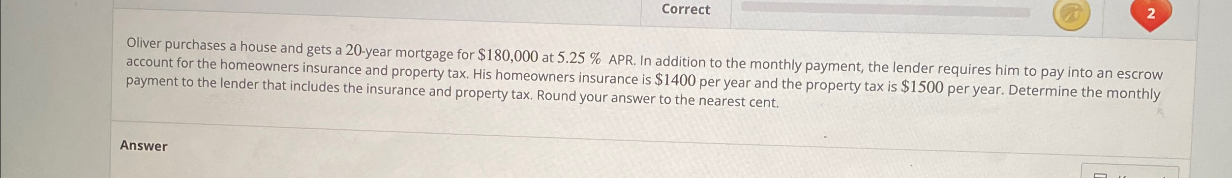  Correct Oliver purchases a house and gets a 20-year mortgage for