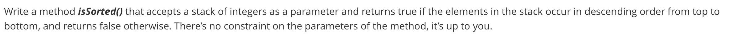 Note***: Please USE STACK Write a method is Sorted() that accepts a