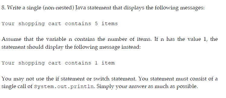  8. Write a single (non-nested) Java statement that displays the following