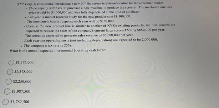  XYZ Corp. is considering introducing a new 90 flat screen television/monitor