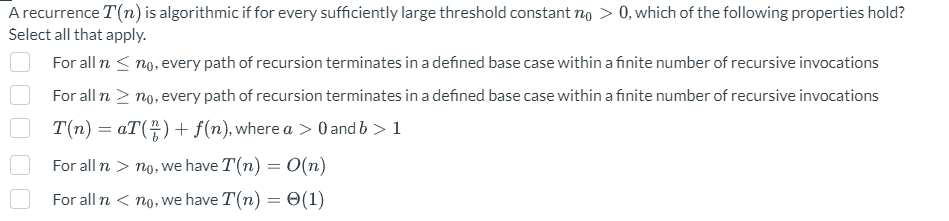  A recurrence T(n) is algorithmic if for every sufficiently large threshold