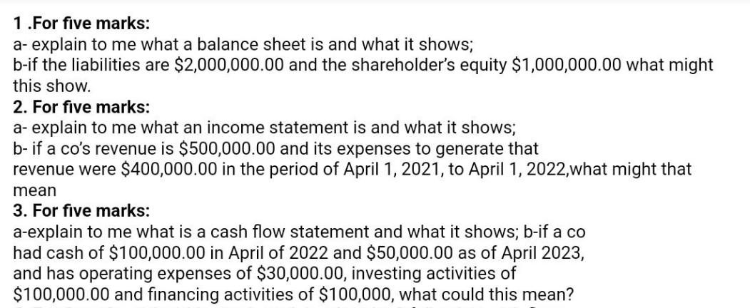  1.For five marks: a- explain to me what a balance sheet
