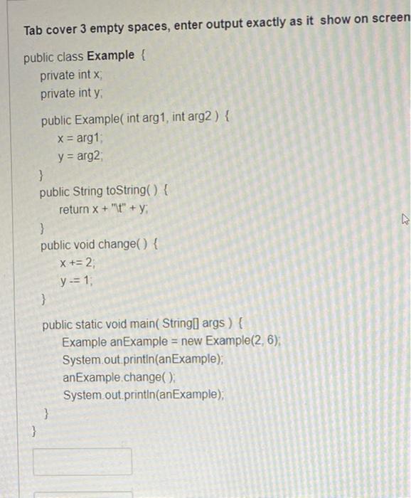  Tab cover 3 empty spaces, enter output exactly as it show
