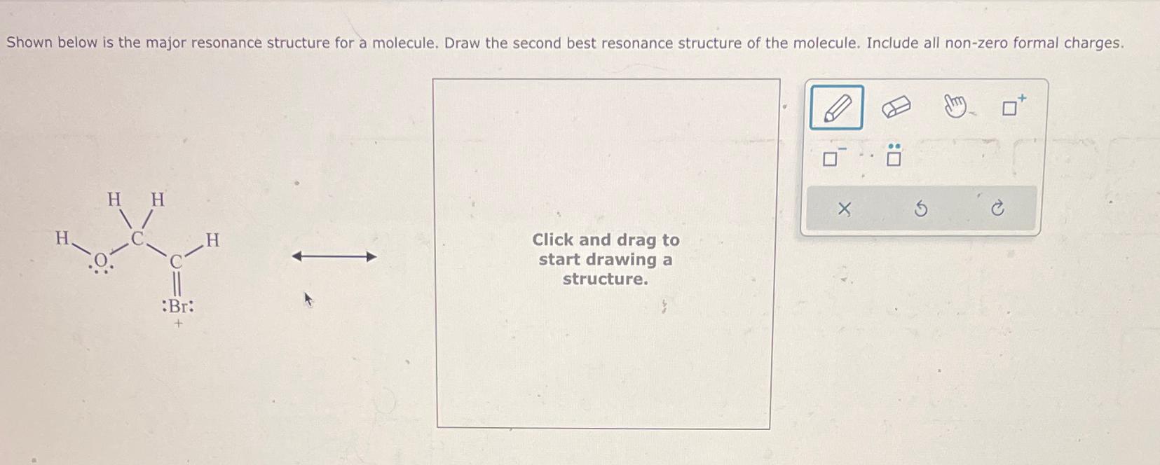  Shown below is the major resonance structure for a molecule. Draw