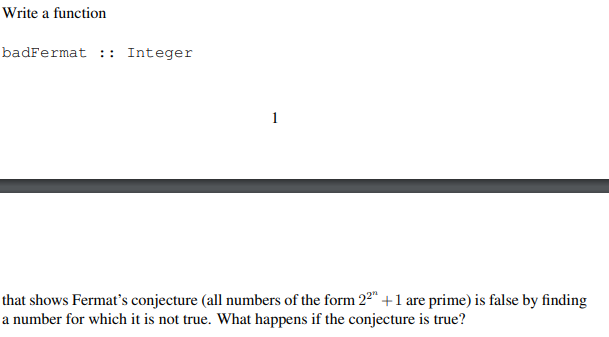 Write a Haskell program for the following: Write a function badFermat ::