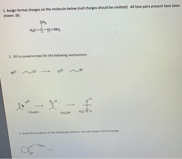 help!!!! 1. Assign formal charges on the molecule below (null charges should