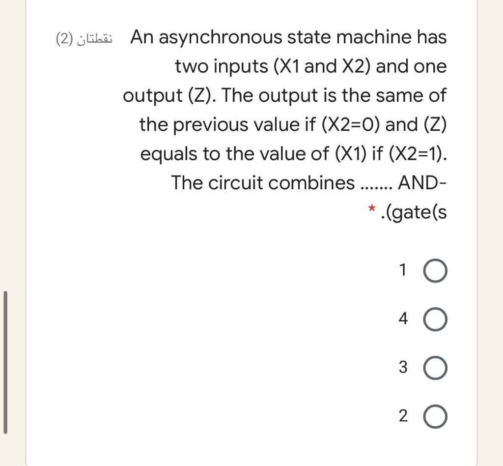  An asynchronous state machine has (2) two inputs (X1 and X2)