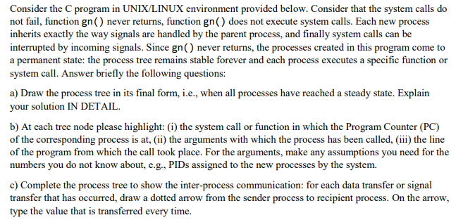  Consider the C program in UNIX/LINUX environment provided below. Consider that