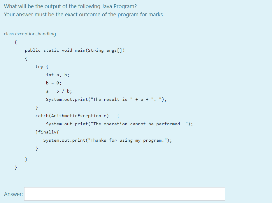  What will be the output of the following Java Program? Your