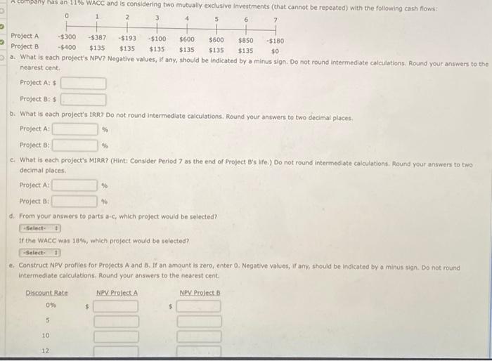  a. writ is each project's NPV? Negative values, if any, should