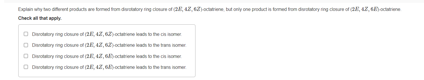  Explain why two different products are formed from disrotatory ring closure