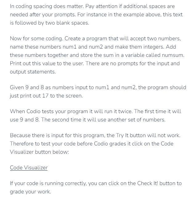  In coding spacing does matter. Pay attention if additional spaces are
