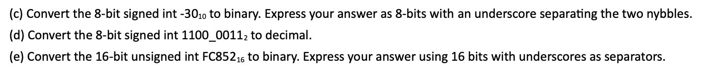  (c) Convert the 8-bit signed int -3010 to binary. Express your