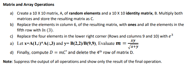 Please help compute MATLAB code. Matrix and Array Operations a) Create a
