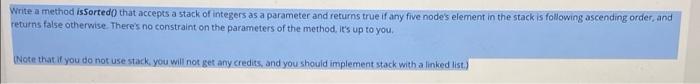  Write a method issorted that accepts a stack of integers as