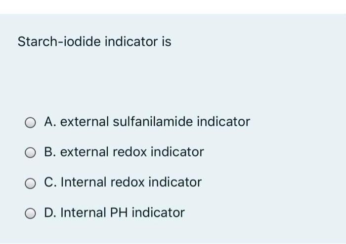  Starch-iodide indicator is A. external sulfanilamide indicator B. external redox indicator