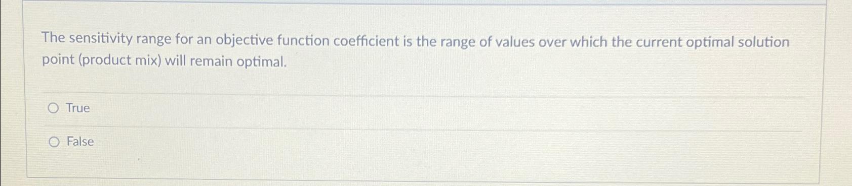  The sensitivity range for an objective function coefficient is the range