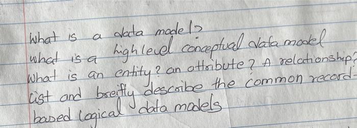  What is a data model? what is a highlevel conceptual data