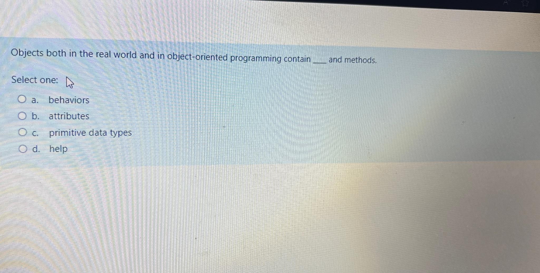  Objects both in the real world and in object-oriented programming contain