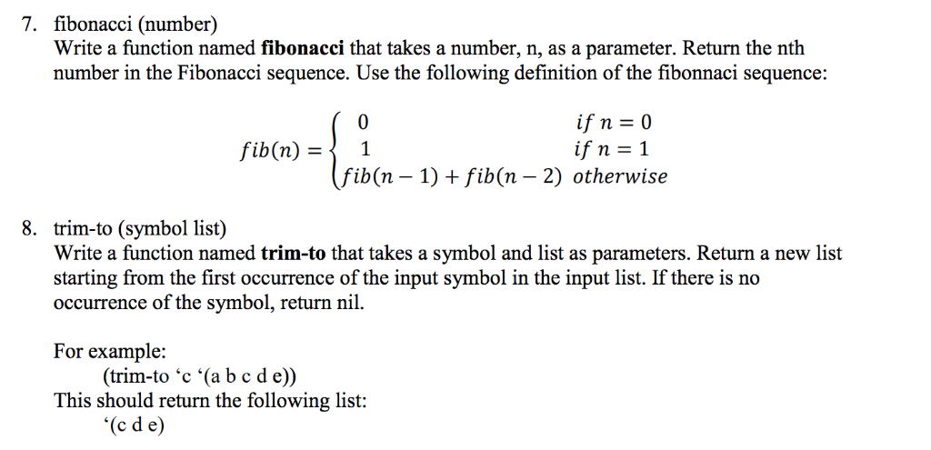  PROGRAM IN LISP ONLY!! homework.lisp 7. fibonacci (number) Write a function