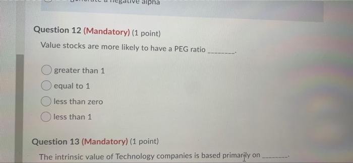  live alpha Question 12 (Mandatory) (1 point) Value stocks are more