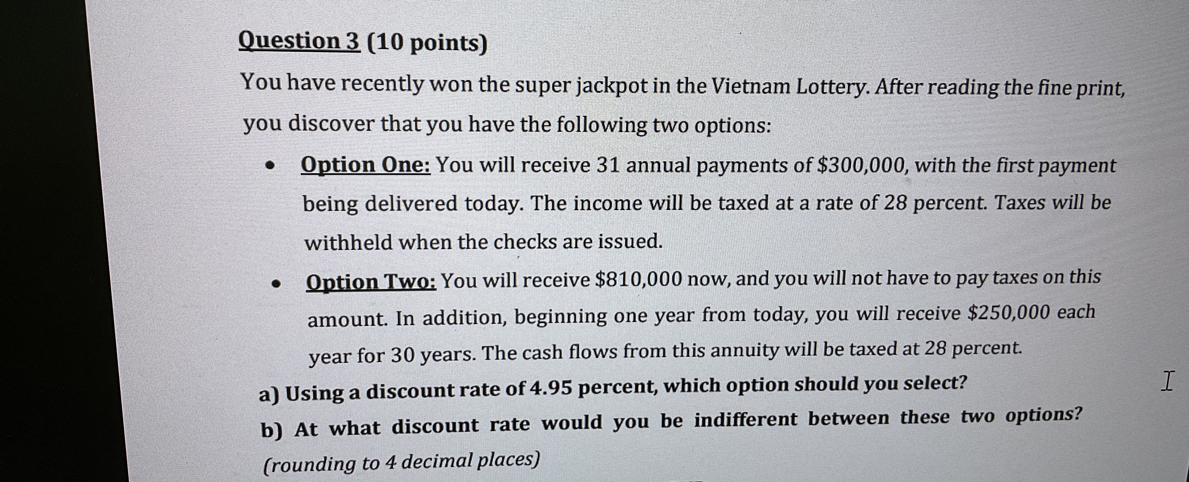  Question 3(10 points) You have recently won the super jackpot in