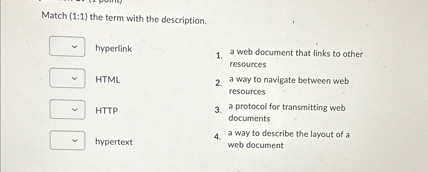  Match (1:1) the term with the description. hyperlink a web document