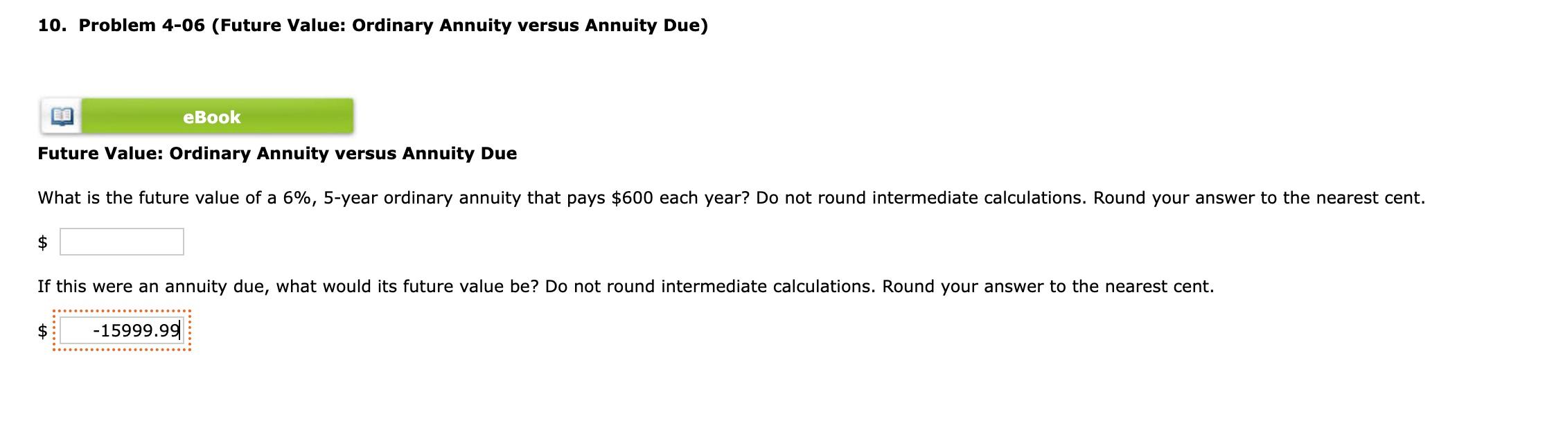  10. Problem 4-06 (Future Value: Ordinary Annuity versus Annuity Due) eBook
