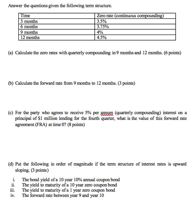  Answer the questions given the following term structure. Time 3 months