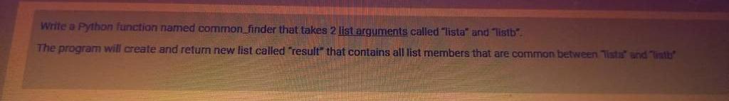  Write a Python function named common finder that takes 2 list