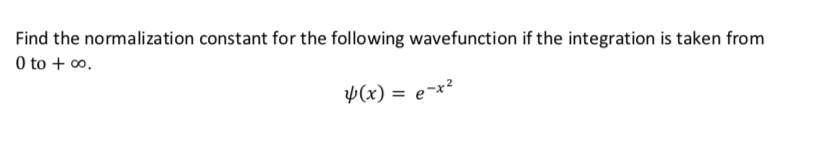 Find the normalization constant for the following wavefunction if the integration