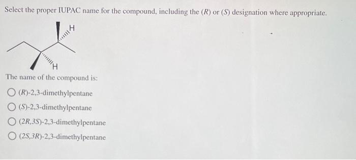  Select the proper IUPAC name for the compound, including the (R)