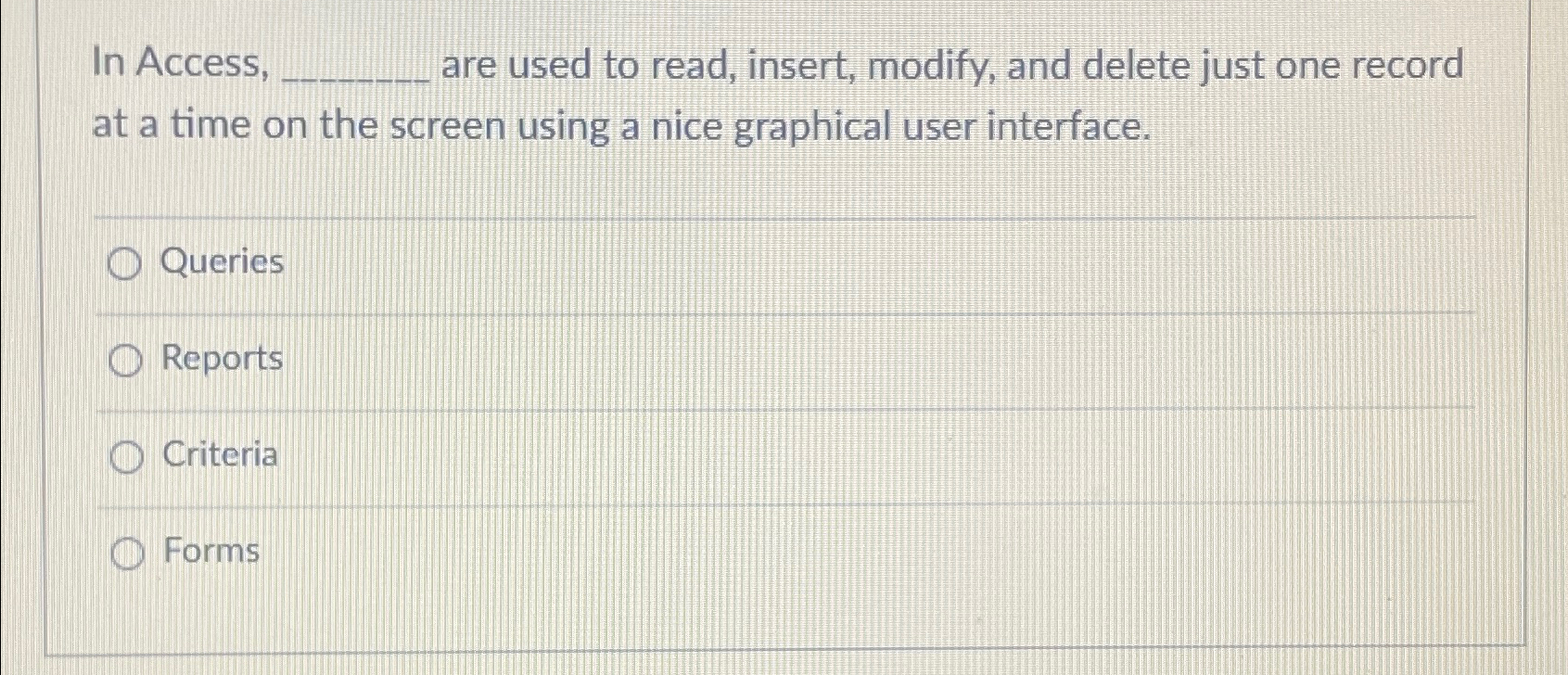  In Access, are used to read, insert, modify, and delete just