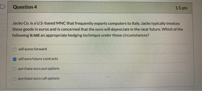  Question 4 1.5 pts Jacko Co. is a U.S-based MNC that