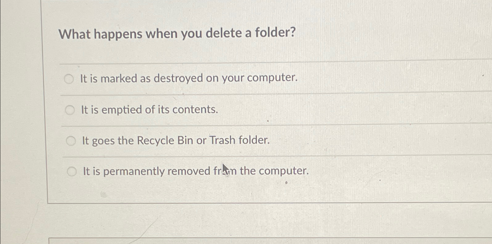  What happens when you delete a folder? It is marked as